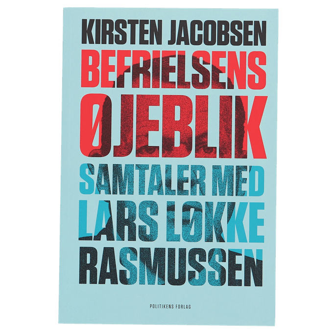 Politikens förlag Kirsten Jacobsen - Befrielsens øjeblik - Samtaler med Lars Løkke Rasmussen