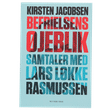 Politikens förlag Kirsten Jacobsen - Befrielsens øjeblik - Samtaler med Lars Løkke Rasmussen