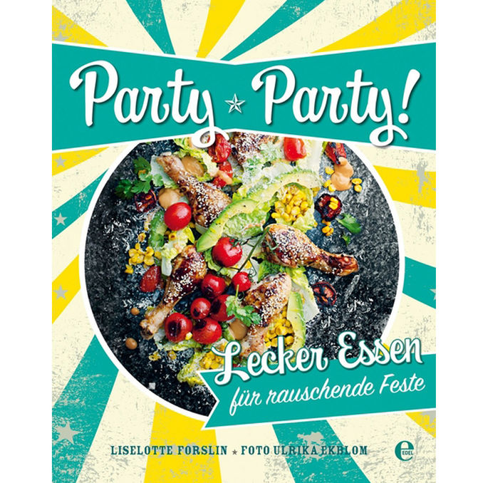Edel Party, Party! Lecker Essen für rauschende Feste