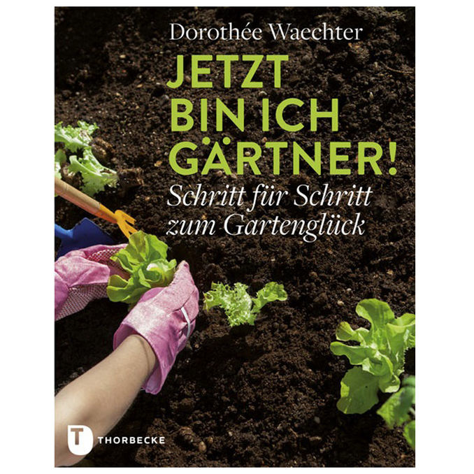 THORBECKE Jetzt bin ich Gärtner!