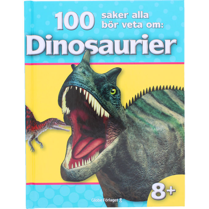 Förlaget Globe 100 saker alla bör veta om : Dinosaurier