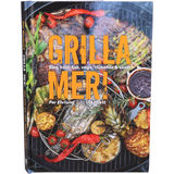 Bokförlaget Semic Kokbok: Grilla mer! 